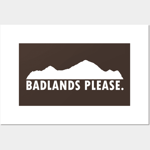 Badlands Please Wall Art by esskay1000